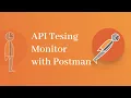 REST API Monitoring with Postman postman tutorial for api testing Automation of API testing
