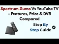 Spectrum Xumo Vs YouTube TV - Features Price DVR Compared