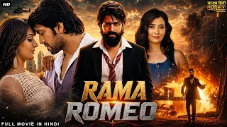 ROMEO RAMA - Hindi Dubbed Full Movie | Yash, Radhika Pandit | South Romantic Action Movie