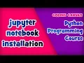 Jupyter Notebook Installation Python Setup Learn Python Programming Beginner to Advanced