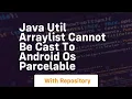java util arraylist cannot be cast to android os parcelable
