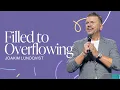 Download Lagu Filled to Overflowing | Joakim Lundqvist| Gateway Church