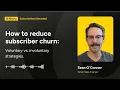 How to Reduce Subscriber Churn Voluntary vs Involuntary Strategies Subscriptions Decoded