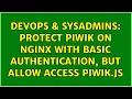 DevOps SysAdmins Protect Piwik on Nginx with basic authentication but allow access piwik js