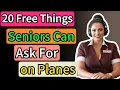 Lagu 20 Free Things Seniors Can Ask For on Planes (Airlines Secrets Seniors Don't Know）