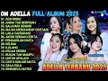 Download Lagu OM ADELLA TERBARU 2025 | ANDAI TAK BERPISAH - SALAHMU SENDIRI - SIA SIA MENGHARAP CINTAMU
