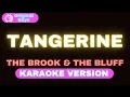 Lagu Tangerine – The Brook \u0026 The Bluff (Karaoke Version)