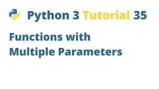 Python 3 Tutorial 35 - Functions with multiple parameters