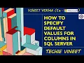 How to specify Default Values for Columns Microsoft SQL Server Tables Database Design