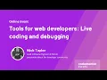 Tools for web developers Live coding and debugging Nick Taylor from Forem
