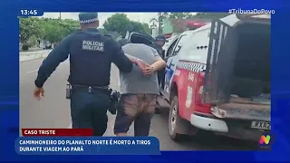 Caminhoneiro do Planalto Norte é morto a tiros enquanto viajava pelo Pará