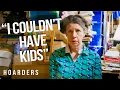 Womans Inferility Caused Her To Become a Hoarder Hoarders
