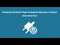 Professional WordPress Plugin Development Beginning To Advance Action Hook Part-1