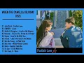 Lagu WHEN THE CAMELLIA BLOOMS OST