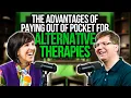 The Advantages of Paying Out of Pocket for Alternative Therapies