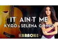 Kygo \u0026 Selena Gomez - It Ain't Me (Acoustic Guitar Karaoke/Instrumental/Lyrics)