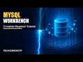MySQL Workbench Tutorial for Beginners Install Setup Create Your First Database Complete Guide