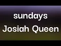 Josiah Queen - sundays (Lyrics)