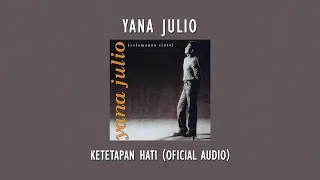 Download Yana Julio - Ketetapan Hati | Official Audio Video MP3