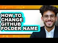 How to Change Github Folder Name updated