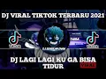 DJ JEDAG JEDUG TIKTOK VIRAL TERBARU 2021 | DJ LAGI LAGI KU GABISA TIDUR REMIX VIRAL TIKTOK TERBARUUU