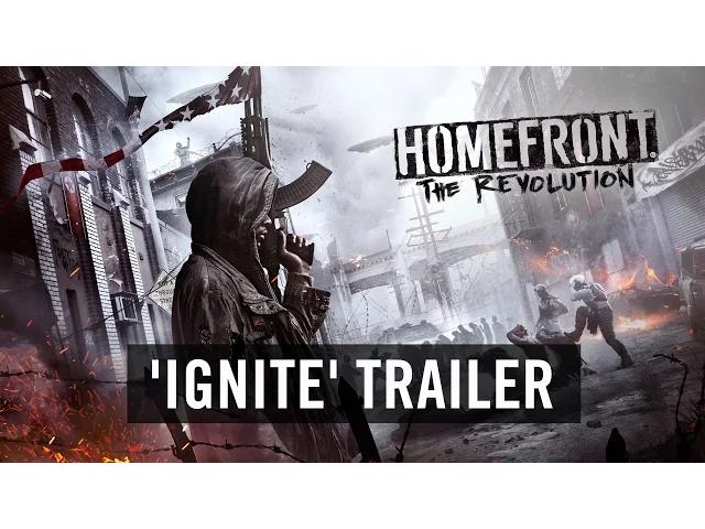 Homefront: The Revolution  'Ignite' Trailer (Official) [US]