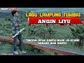 Download Lagu LAGU LAMPUNG POPULER - ANGIN LIYU - Cipt : Yopi Adam - Cover : Heddy Pualam
