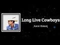 Aaron Watson - Long Live Cowboys (Lyrics)
