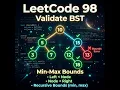LeetCode 98 Validate Binary Search Tree in less than 5 minutes Min-Max Bounds