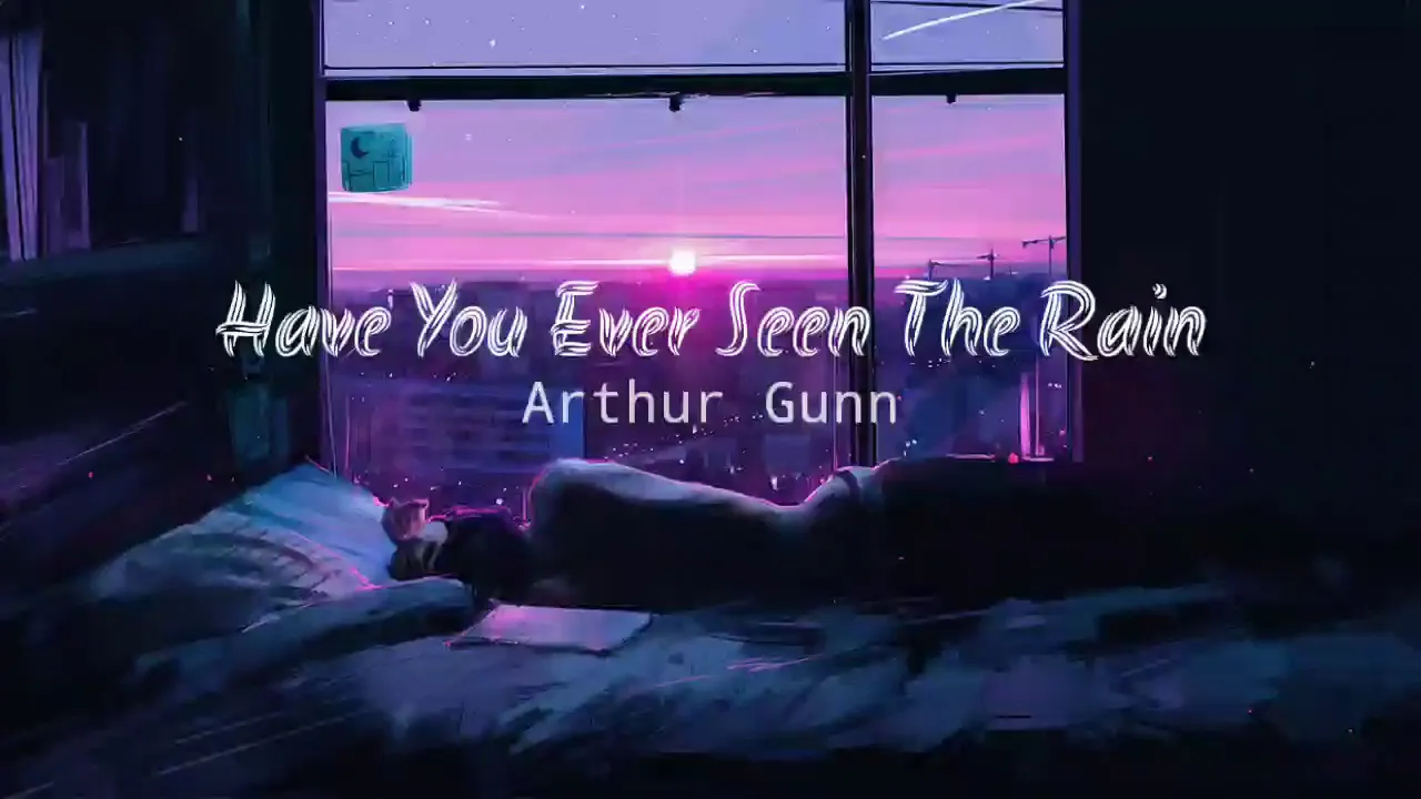 Arthur Gunn - Have You Ever Seen The Rain (Lyrics)