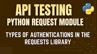 API Testing with Python Request Module Types Of Authentications in Request Library by Mr Madan