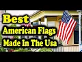 Best American Flags Made In The USA