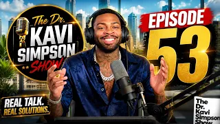 The Dr Kavi Simpson Show EP 53