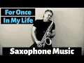 Lagu For Once In My Life - Sax Cover - Saxophone Music with Custom Backing Track
