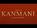 Lagu KANMANI - OFFICIAL MUSIC VIDEO | AJA RECORDS
