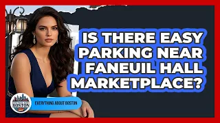 Is There Easy Parking Near Faneuil Hall Marketplace - Everything About Boston