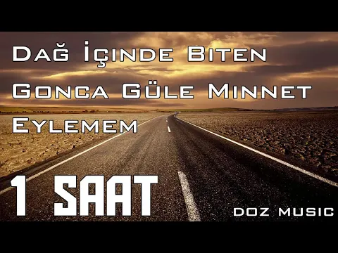 Download MP3 Dağ İçinde Biten Gonca Güle Minnet Eylemem / 1 SAAT VERSİYON