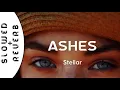 Lagu Stellar - Ashes (s l o w e d  +  r e v e r b) / \