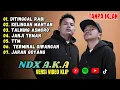 Lagu NDX AKA FULL ALBUM VIRAL 2025 🎵 Ditinggal Rabi – Kelingan Mantan – Janji Teman - TTM