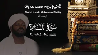 الشيخ نورين محمد صديق سورة المائدة Sheikh Nurein Mohammed Siddig Surah Al Ma Idah 