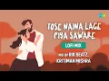 Lagu Tose Naina Lage LoFi Mix | Kritiman Mishra , Rik Beatz, SUMMORIX | Slowed and Reverb Songs