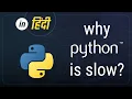 Why Python is slow