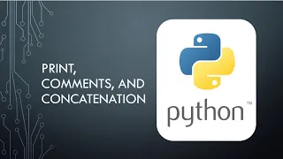Introduction to Python 2 - Print Comments and Concatenation