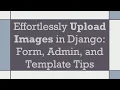 Effortlessly Upload Images in Django Form Admin and Template Tips