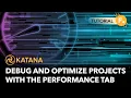 Debug and Optimize Projects With The Performance Tab Katana 6 0 Tutorial