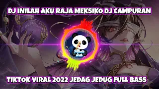 dj inilah aku raja meksiko dj campuran tiktok viral 2022 full bass terbaru by dj revrin julyand