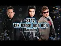 Download Lagu ST12 Tak Dapat Apa Apa ( Karaoke )