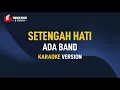 Download Lagu Ada Band - Setengah Hati (Karaoke)