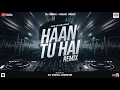 Download Lagu Haan Tu Hain - Remix || BreakUp || Dj Vishal Jodhpur || Love Mix || Kk