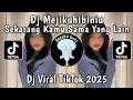Download Lagu DJ SEKARANG KAMU SAMA YANG LAIN - DJ MEJIKUHIBINIU BREAKFUNK VIRAL TIKTOK TERBARU 2025 !!